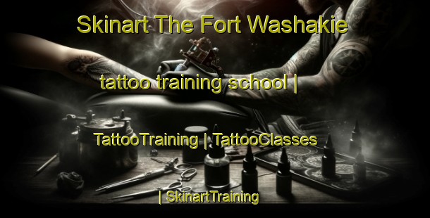 Skinart The Fort Washakie tattoo training school | TattooTraining | TattooClasses | SkinartTraining-United States